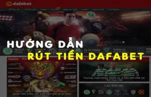 Rút Tiền Dafabet – Hướng Dẫn Cần Thiết Dành Cho Người Chơi Mới