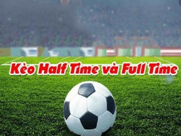 Cá độ kèo Full Time và Half Time tại nhà cái Dafabetbet